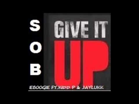 S.O.B.M.G Presents Eboogie Ft. Kidd P & Jayluckk- Give It Up!