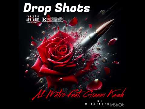 DROP SHOTS A1 Metro x Gianni Kash