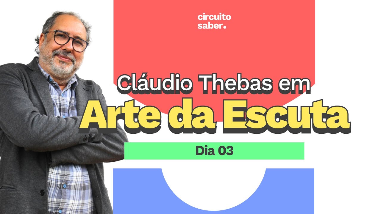 Dia 03 Jogo, dinâmica e brincadeira | Cláudio Thebas em 'Arte da Escuta'