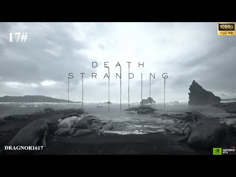 DEATH STRANDING DIRECTORS CUT PC Gameplay Walkthrough Part 17