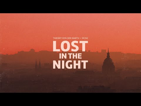 Thierry von der Warth & MCN2 - Lost In The Night (Music Video)