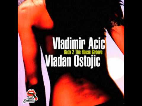 Vladimir Acic & Vladan Ostojic - Back 2 The House Groove (Alex Costa Remix)