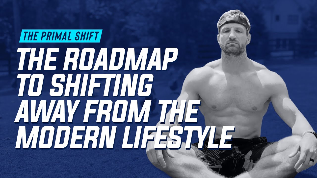 1: The Primal Shift: Your Roadmap for Shifting Away From the Modern Lifestyle