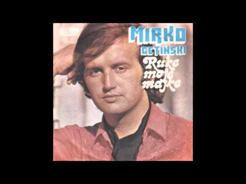 Mirko Cetinski -  Ruke moje majke (1974)
