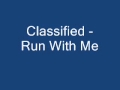 Classified - Run With Me W/ Lyrics 