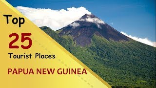 "PAPUA NEW GUINEA" Top 25 Tourist Places | Papua New Guinea Tourism