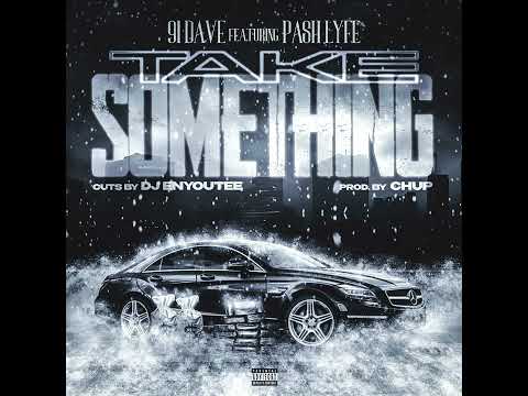 91 Dave feat. Pash Lyfe & DJ Enyoutee - Take Somethin’ (Prod. Chup)