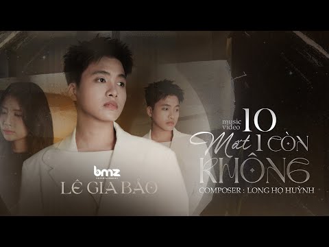 10 MẤT 1 CÒN KHÔNG - LÊ GIA BẢO | OFFICIAL MUSIC VIDEO | Từng có tình yêu trong anh vẹn 10...