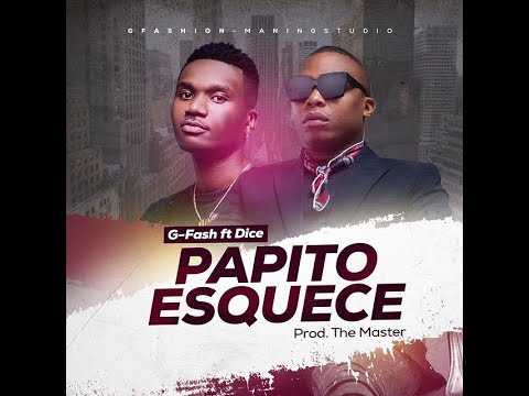 G - Fash(Guyzelh Ramos) Ft Dice - Papito Esquece