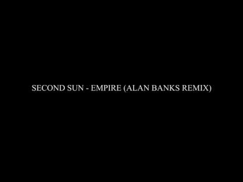 Second Sun - Empire (Alan Banks Remix)