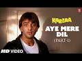 Aye Mere Dil Part 1 Kabzaa Mohammed Aziz Sanjay Dutt Amrita Singh Raj Babbar Dimple Kapadia