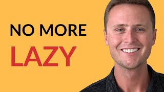 How To Stop Being Lazy And Get Things Done