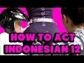How to Act Indonesian 12 (18+) 