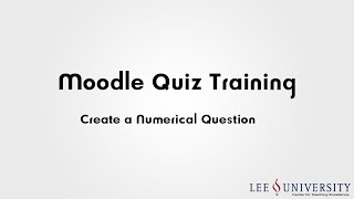 Moodle Quiz Training Video #03h - Create a Numerical Question