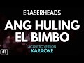 Eraserheads - Ang Huling El Bimbo (Karaoke/Acoustic Instrumental)