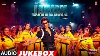 JAWAN (AUDIO JUKEBOX): Shah Rukh Khan  Atlee  Anir