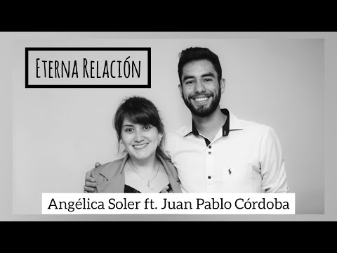 Eterna Relación - Su Presencia / Cover por Angélica Soler ft. Juan Pablo Córdoba