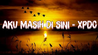 Download lagu Aku Masih Di Sini  - XPDC [  Lyric Video ] mp3