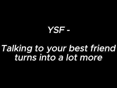 Talking to your best friend turns into a lot more - YSF