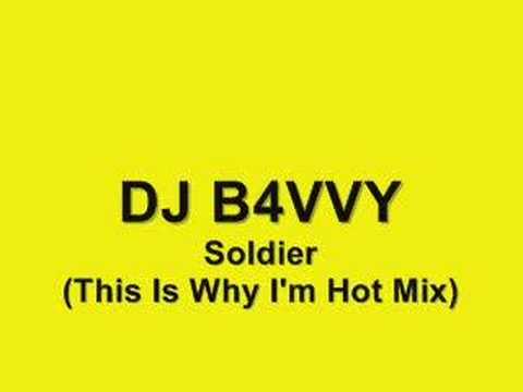 DJ B4VVY - Soldier (This Is Why I'm Hot Mix)