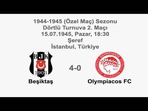 Beşiktaş 4-0 Olympiacos FC 15.07.1945 - Friendly Match