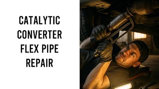Catalytic Converter Flex Pipe Repair