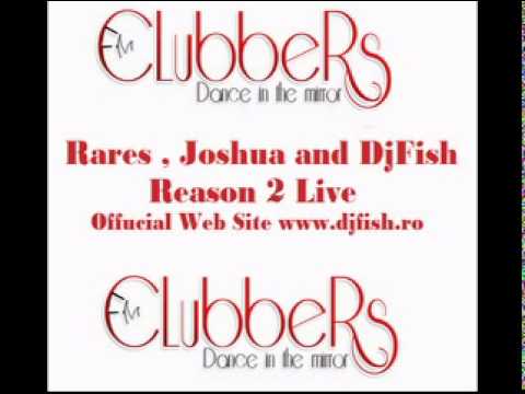 Clubbers Fm Version Rares And Joshua feat. DjFish - Reason 2 LIve