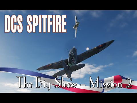 DCS Spitfire Campaign - The Big Show 1.0 Mission 2