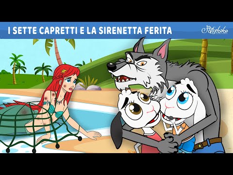 I Sette Capretti e la Sirenetta Ferita | Storie Per Bambini Cartoni Animati I Fiabe e Favole