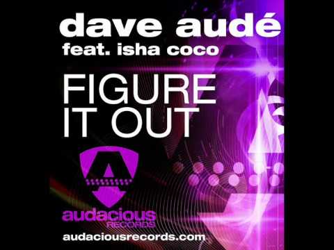 Dave Aude feat. Isha Coco - Figure It Out (Original Mix)