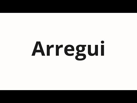 How to pronounce Arregui