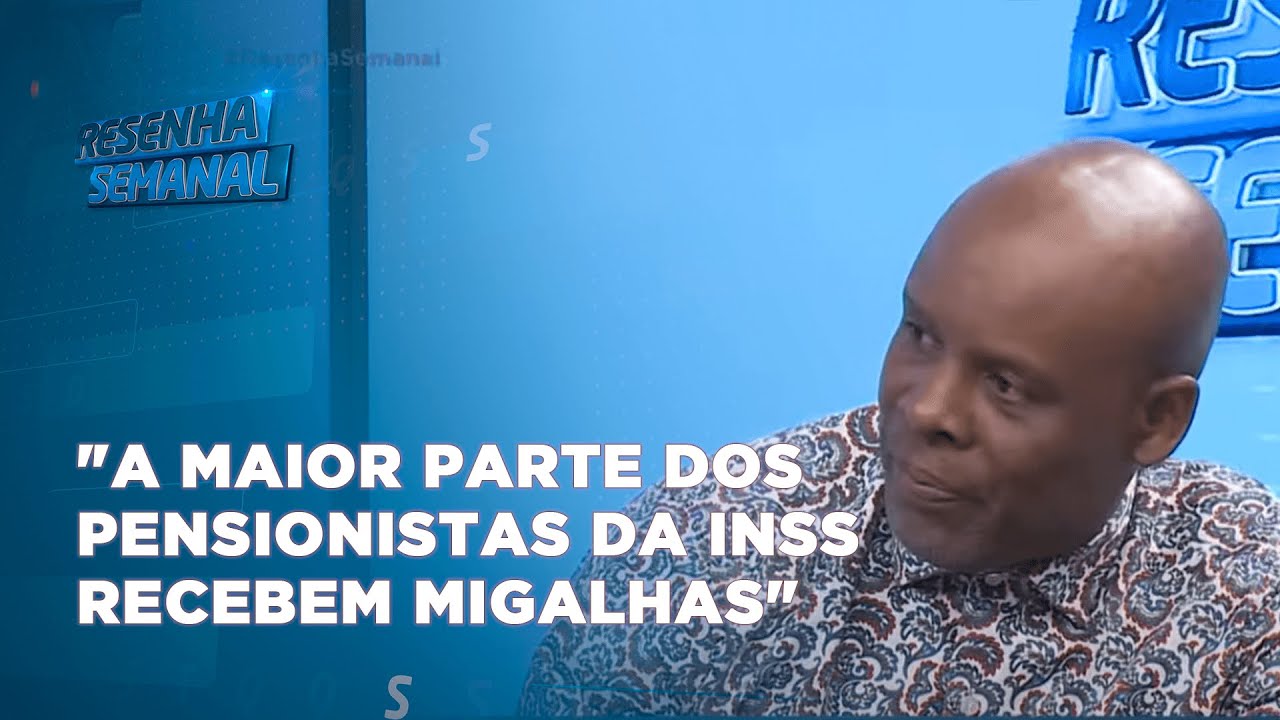 #ResenhaSemanal | Mohamed Yassin "A maior parte dos pensionistas da INSS recebem migalhas"