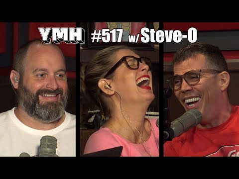 Your Mom's House Podcast - Ep. 517 w/ Steve-O