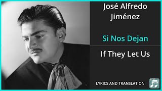 José Alfredo Jiménez - Si Nos Dejan Lyrics English Translation - Spanish and English Dual Lyrics