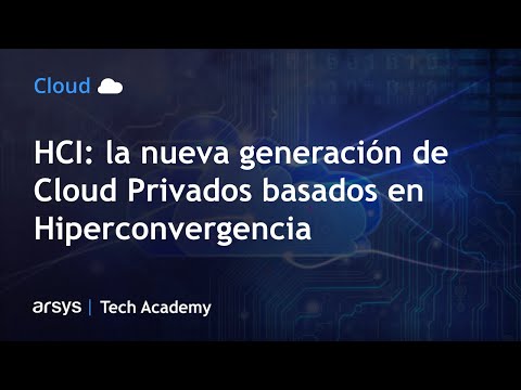 Webinar: HCI: la nueva generación de Cloud Privados basados en Hiperconvergencia