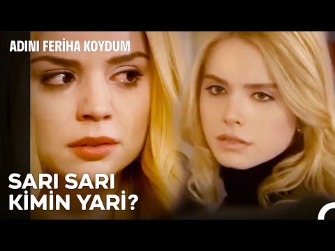 İki Sarı Bir Araya Gelmemeliydi - Adını Feriha Koydum 52. Bölüm