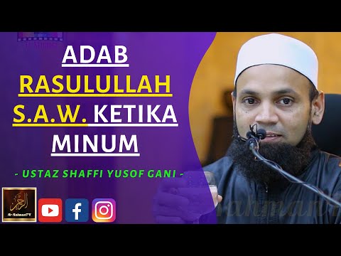 Ustaz Shaffi Yusof Gani - ADAB RASULULLAH S.A.W. KETIKA MINUM