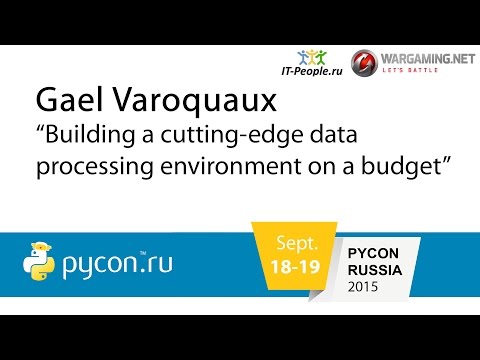 Gael Varoquaux - Building a cutting-edge data processing environment on a budget