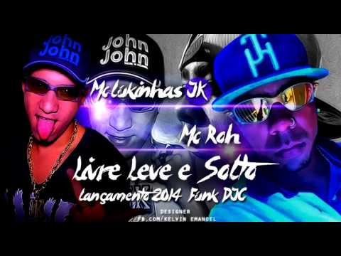 MC Lukinhas JK Part Roh MC - Livre,Leve E Solto ( DJ Jorgin ) Lançamento 2014