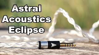 Astral Acoustics Eclipse HiFi Cable for IEMS Review - Revealing and Flexible