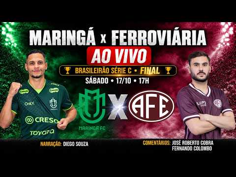 MARINGÁ X FERROVIÁRIA AO VIVO | BRASILEIRÃO SÉRIE C | FINAL | JOGO DE IDA
