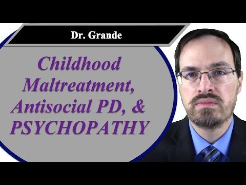 Childhood Maltreatment, Antisocial Personality Disorder, and Psychopathy