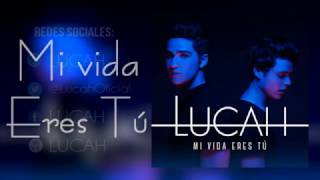 Mi Vida Eres Tú - Lucah (Letra)