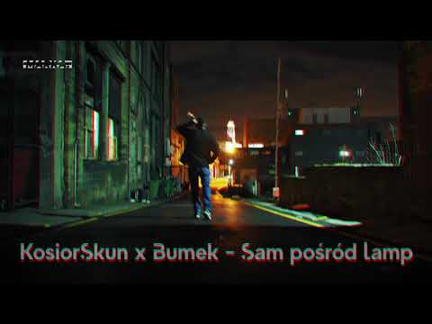KosiorSkun x Bumek - Sam pośród lamp (prod. Kris SCR)