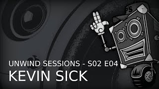Kevin Sick - Mix @ Unwind Sessions S02 E04 [Techno]