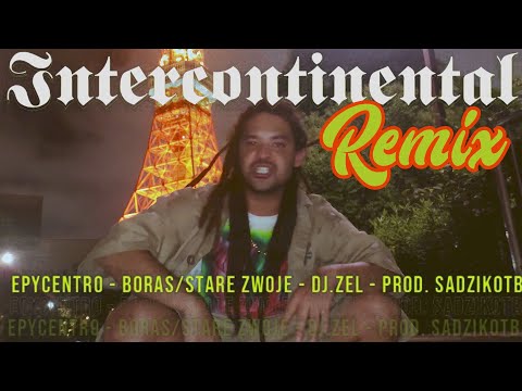 Epycentro x Boras/Stare zwoje x Dj.Zel (SadzikOTB REMIX) - "Intercontinental"