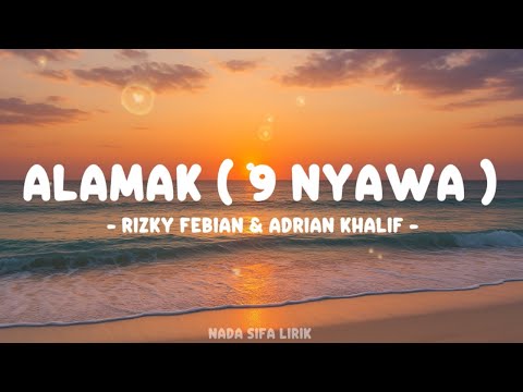 ALAMAK KALAU ADA 9 NYAWA - RIZKY FEBIAN DAN ADRIAN KHALIF (Lirik)