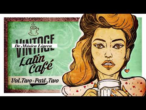 Vintage Latin Café Vol. 2 Part 2 Full Album