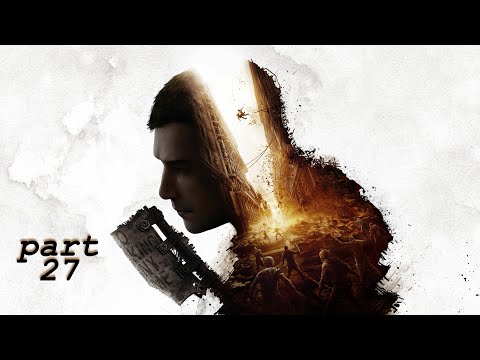 DYING LIGHT 2 Walkthrough Gameplay Part 27 (FULL GAME NO COMMENTARY)