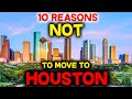 Top 10 Reasons NOT to Move to Houston, Texas